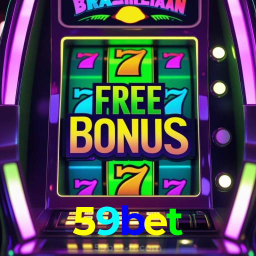 59bet：As melhores slots do mercado estão esperando por você! Jogue agora!